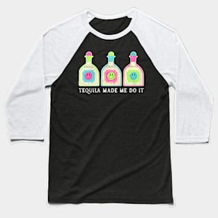 Tequila Made Me Do It Tequila lovers Baseball T-Shirt